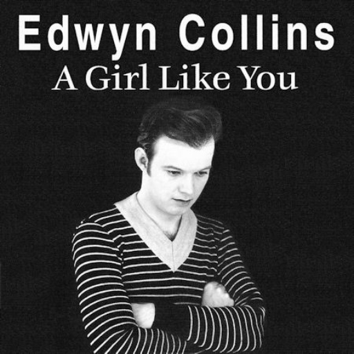 EDWYN COLLINS - A GIRL LIKE YOU