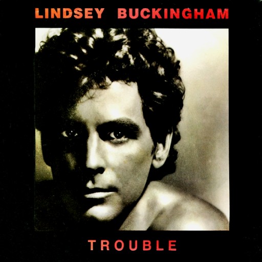LINDSAY BUCKINGHAM - TROUBLE