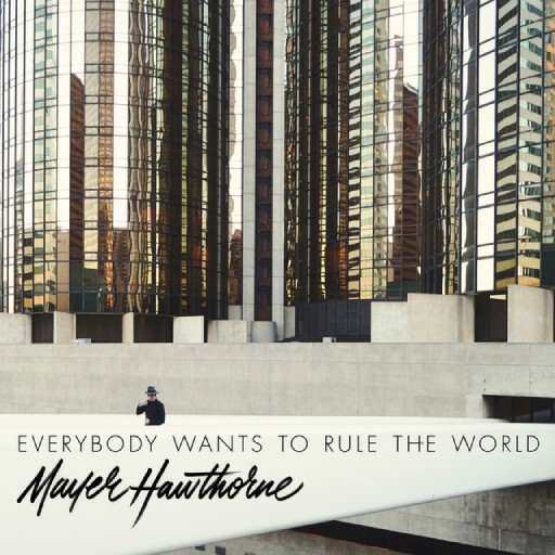 MAYER HAWTHORNE - EVERYBODY WANTS TO RULE THE WORLD