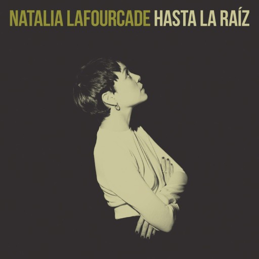 NATALIA LAFOURCADE - HASTA LA RAIZ